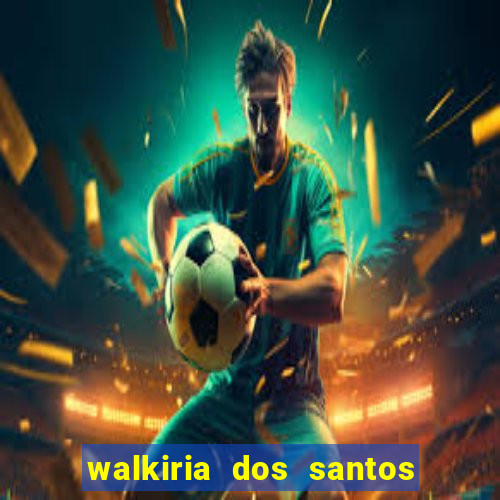 walkiria dos santos esposa de herodoto barbeiro